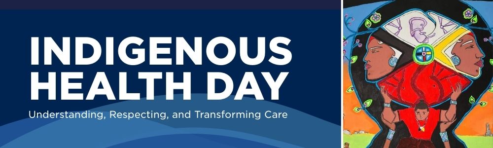 Indigenous Health Day - Understanding, Respecting, & Transforming Care